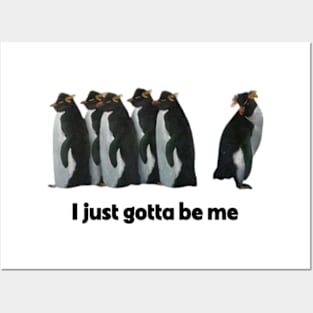 I Just Gotta Be Me Penguin Posters and Art